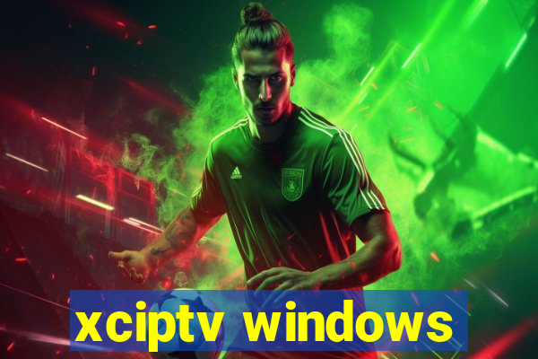 xciptv windows